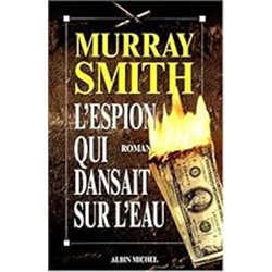 Espion qui dansait sur l'eau l' Auteur(s): SMITH Murray