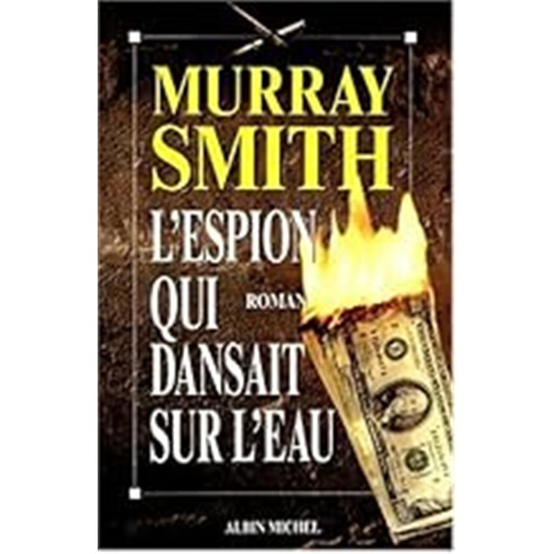 Espion qui dansait sur l'eau l' Auteur(s): SMITH Murray Espion qui dansait sur l'eau l' Auteur(s): SMITH Murray