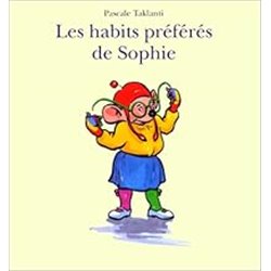 Habits prÃ©fÃ©rÃ©s de Sophie les Auteur(s): TAKLANTI Pascale