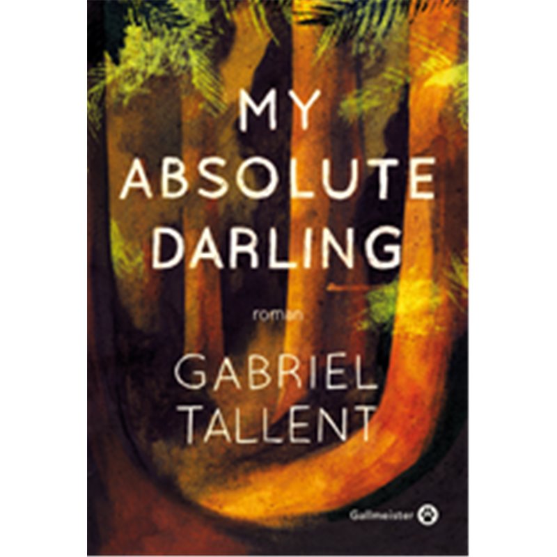 My absolute darling Auteur(s): TALLENT Gabriel My absolute darling Auteur(s): TALLENT Gabriel