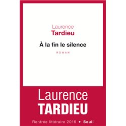 Ã la fin le silence Auteur(s): TARDIEU Laurence