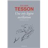 TrÃ¨s lÃ©gÃ¨re oscillation une Auteur(s): TESSON Sylvain