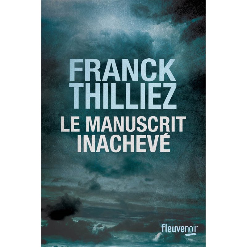 Manuscrit inachevé le Auteur(s): THILLIEZ Franck Manuscrit inachevé le Auteur(s): THILLIEZ Franck