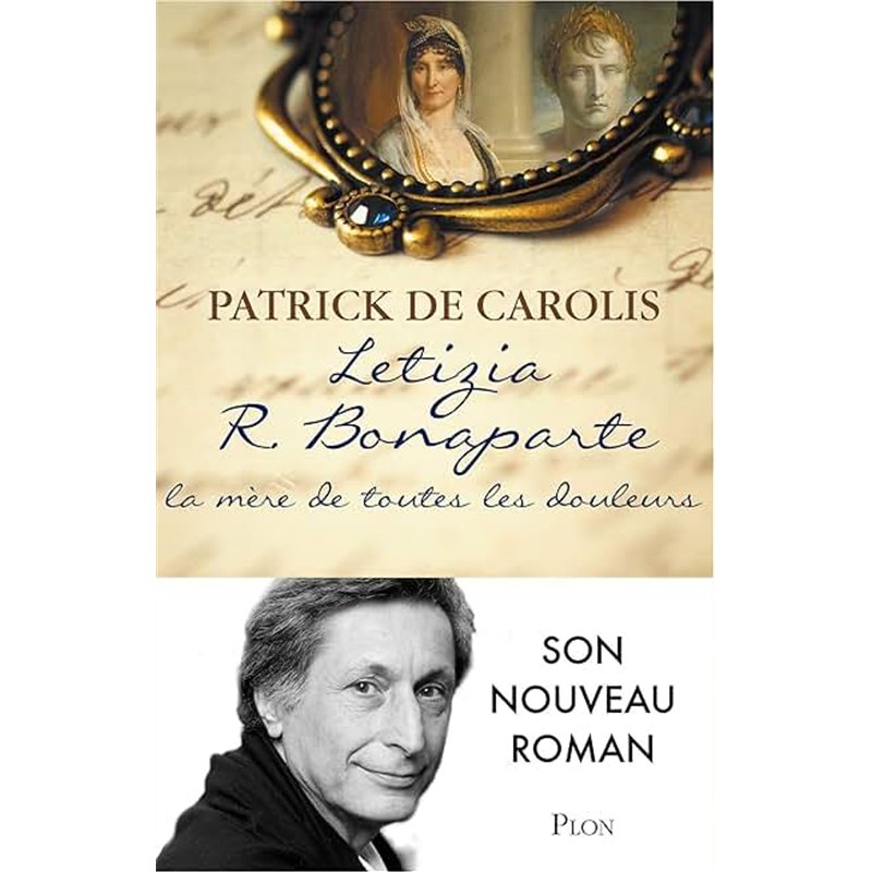 LETIZIA R. BONAPARTE LA MERE DE TOUTES LES DOULEURS Auteur(s): CAROLIS DE Patrick