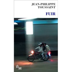 Fuir Auteur(s): TOUSSAINT Jean Philippe