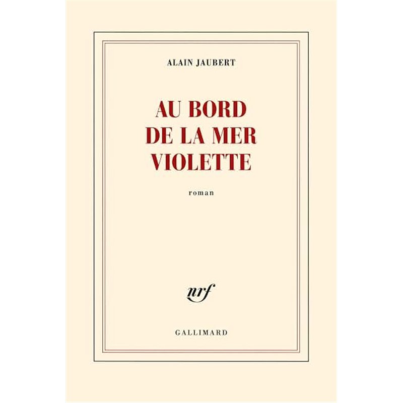 AU BORD DE LA MER VIOLETTE Auteur(s): JAUBERT Alain