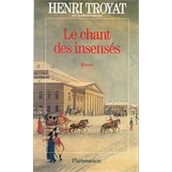 Chant des insensÃ©s le Auteur(s): TROYAT Henri