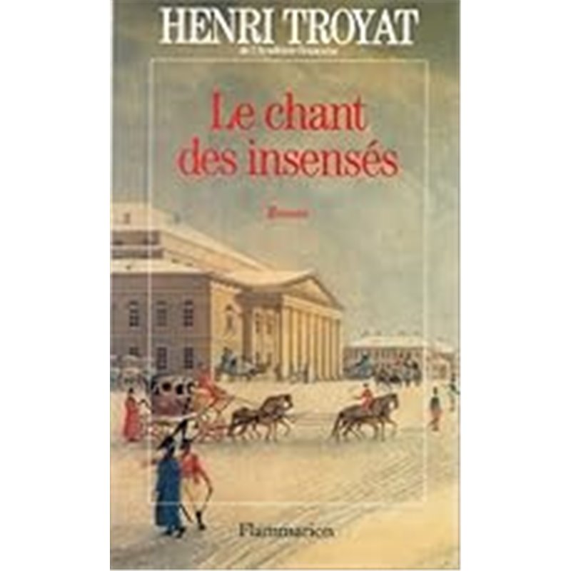 Chant des insensés le Auteur(s): TROYAT Henri Chant des insensés le Auteur(s): TROYAT Henri