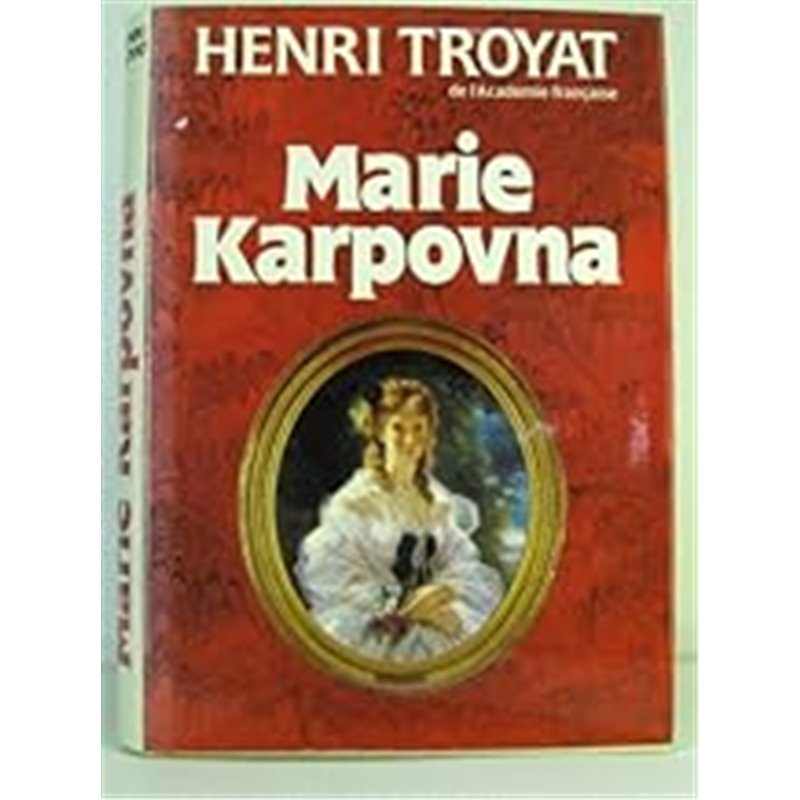 Marie Karpovna Auteur(s): TROYAT Henri Marie Karpovna Auteur(s): TROYAT Henri
