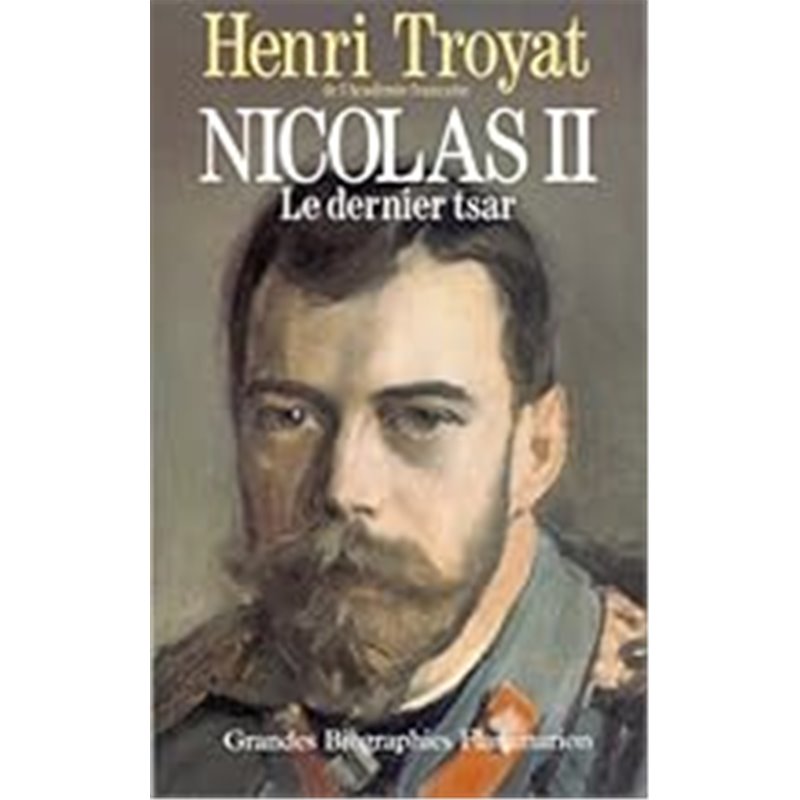 Nicolas ii le dernier tsar Auteur(s): TROYAT Henri Nicolas ii le dernier tsar Auteur(s): TROYAT Henri