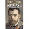 Nicolas ii le dernier tsar Auteur(s): TROYAT Henri