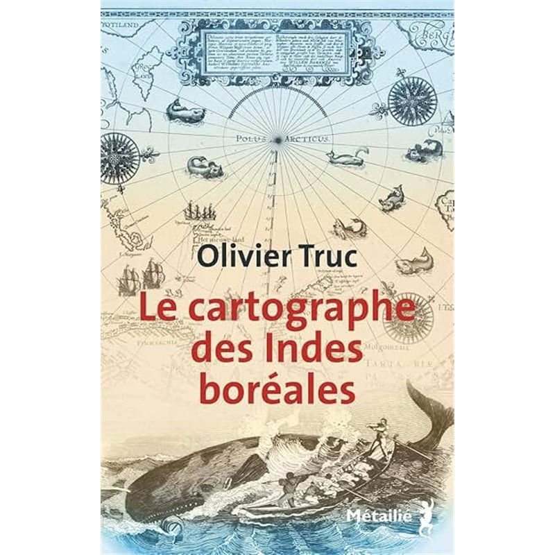 Cartographe des Indes boréales le Auteur(s): TRUC Olivier Cartographe des Indes boréales le Auteur(s): TRUC Olivier