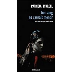 Ton sang ne saurait mentir Auteur(s): TYRRELL Patricia