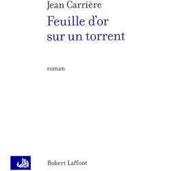 FEUILLE D'OR SUR UN TORRENT Auteur(s): CARRIERE Jean