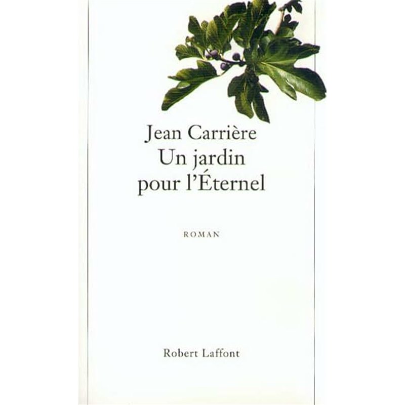 JARDIN POUR L'ETERNEL UN Auteur(s): CARRIERE Jean