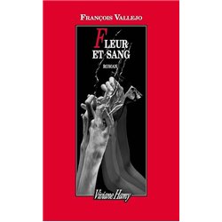 Fleur et sang Auteur(s): VALLEJO Francois