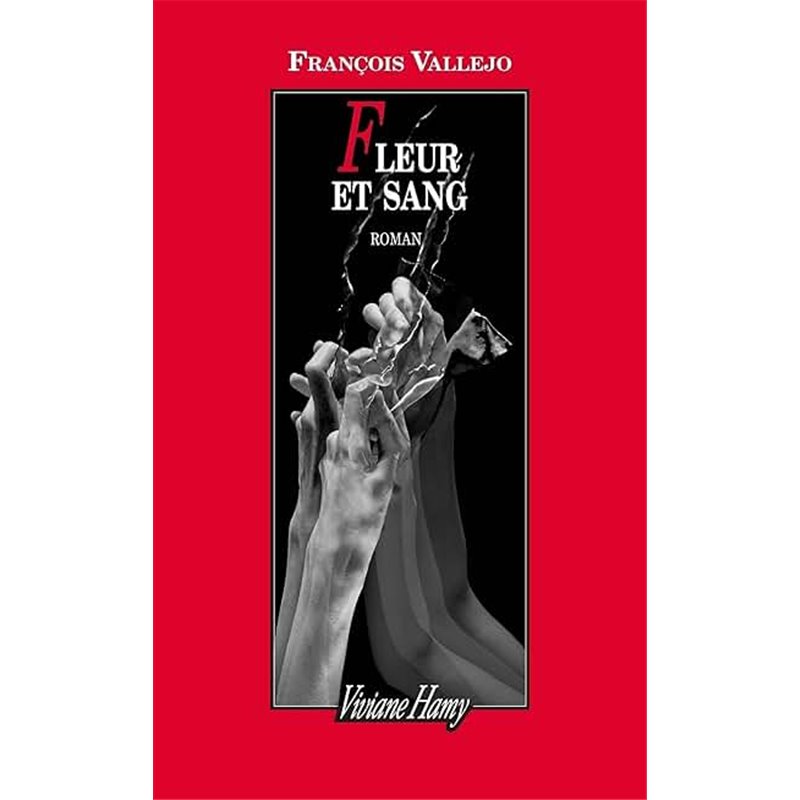 Fleur et sang Auteur(s): VALLEJO Francois Fleur et sang Auteur(s): VALLEJO Francois