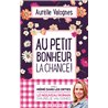 Au petit bonheur la chance Auteur(s): VALOGNES Aurelie