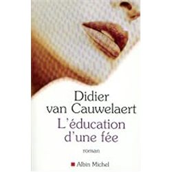 Education d'une fÃ©e l' Auteur(s): VAN CAUWELAERT Didier