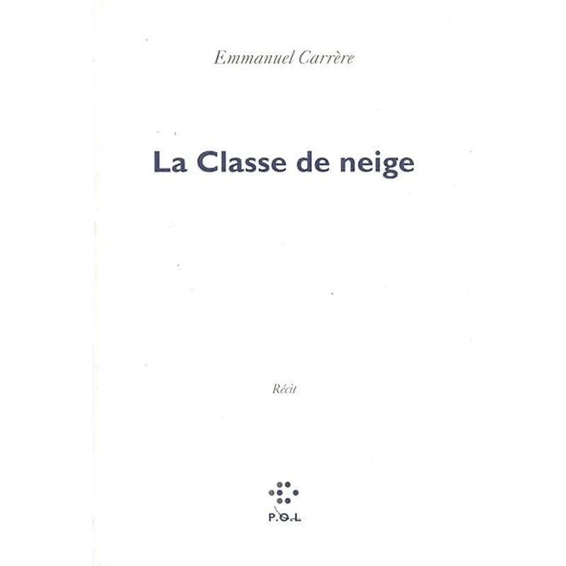 CLASSE DE NEIGE LA Auteur(s): CARRERE Emmanuel