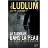 Terreur dans la peau la Auteur(s): VAN LUSTBADER Eric