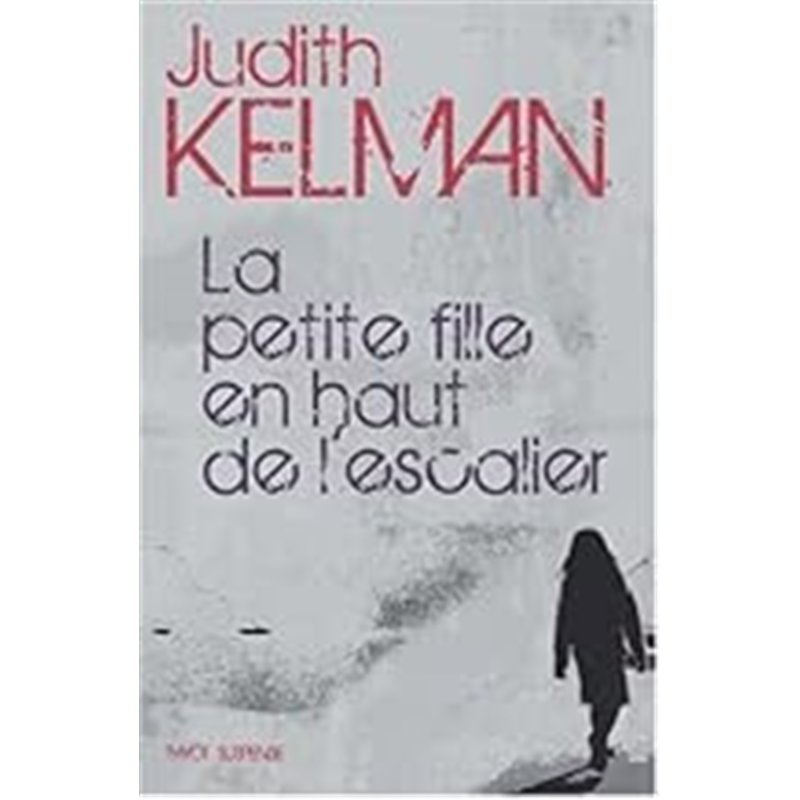 PETITE FILLE EN HAUT DE L'ESCALIER LA Auteur(s): KELMAN Judith