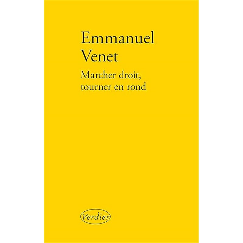 Marcher droit tourner en rond Auteur(s): VENET Emmanuel Marcher droit tourner en rond Auteur(s): VENET Emmanuel