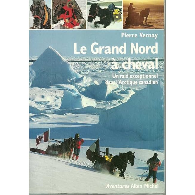 Grand nord a cheval le Auteur(s): VERNAY Pierre Grand nord a cheval le Auteur(s): VERNAY Pierre