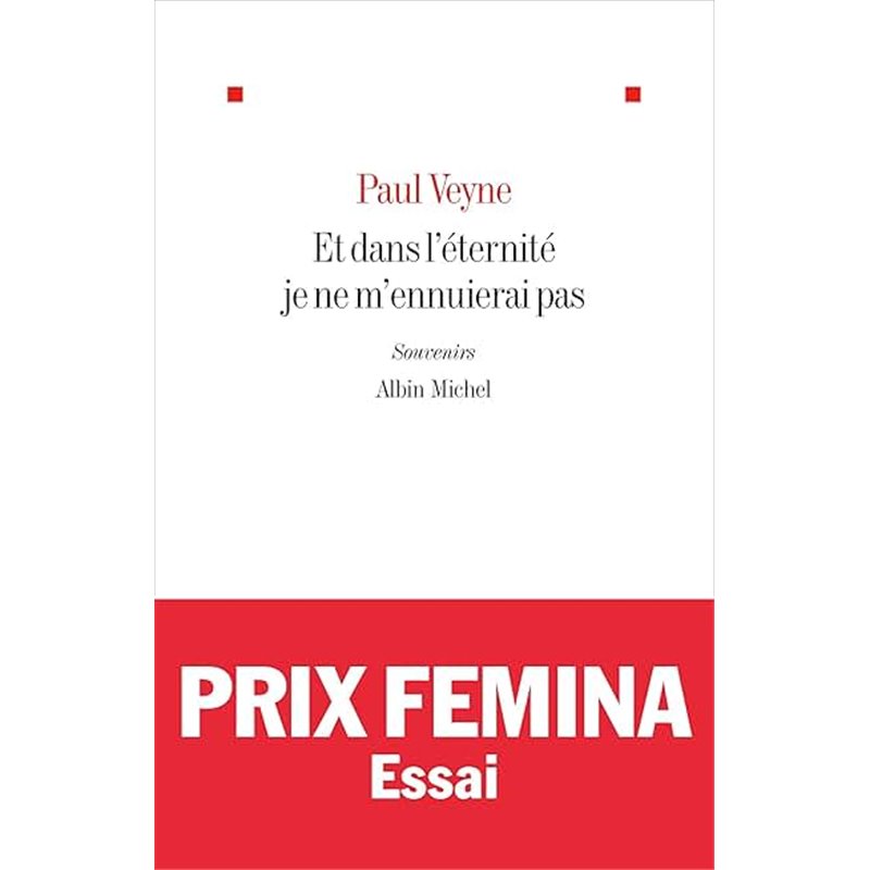 Et dans l'éternité je ne m'ennuierai pas Auteur(s): VEYNE Paul Et dans l'éternité je ne m'ennuierai pas Auteur(s): VEYNE Paul