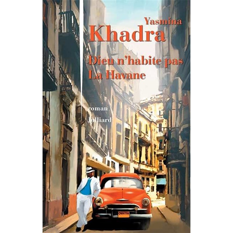 DIEU N'HABITE PAS LA HAVANE Auteur(s): KHADRA Yasmina