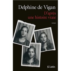 D'aprÃ¨s une histoire vraie Auteur(s): VIGAN Delphine de