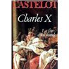 CHARLES X Auteur(s): CASTELOT Andre