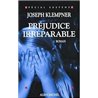 PREJUDICE IRREPARABLE Auteur(s): KLEMPNER Joseph