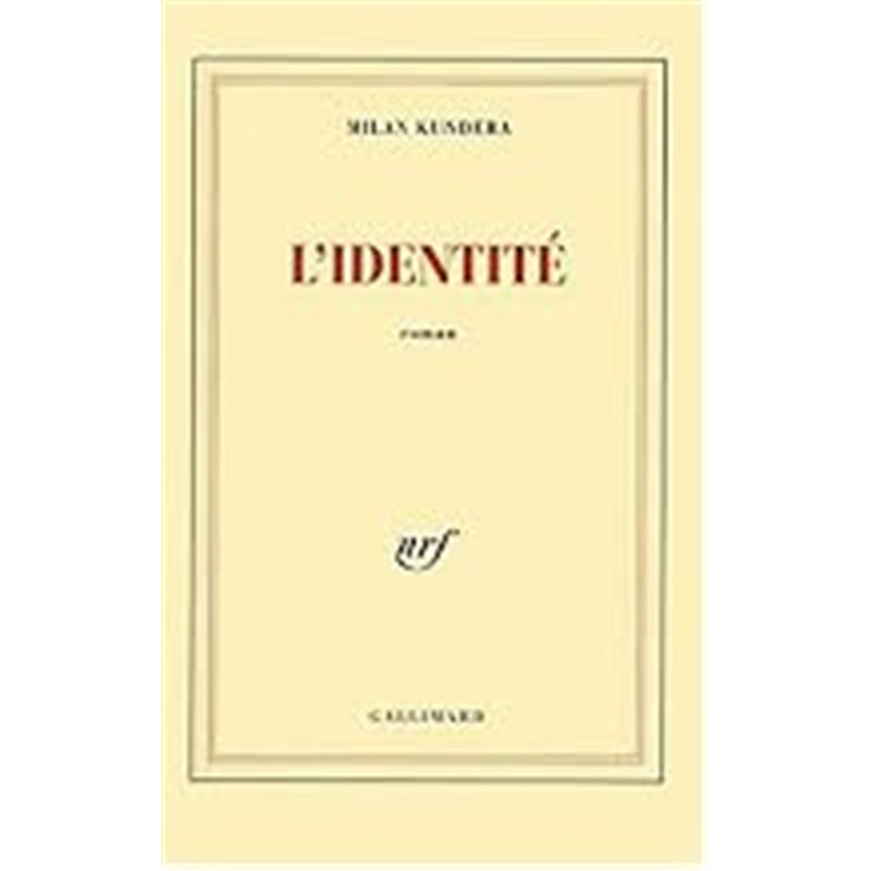 IDENTITE L' Auteur(s): KUNDERA Milan