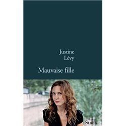 MAUVAISE FILLE Auteur(s): LEVY Justine
