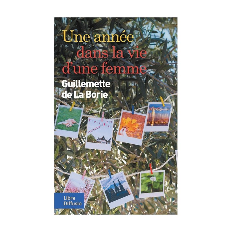 ANNEE DANS LA VIE D'UNE FEMME UNE Auteur(s): LA BORIE Guillemette de
