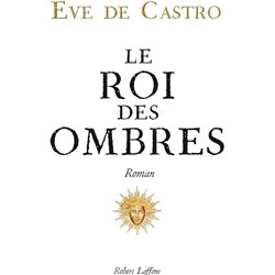 ROI DES OMBRES LE Auteur(s): CASTRO Eve de
