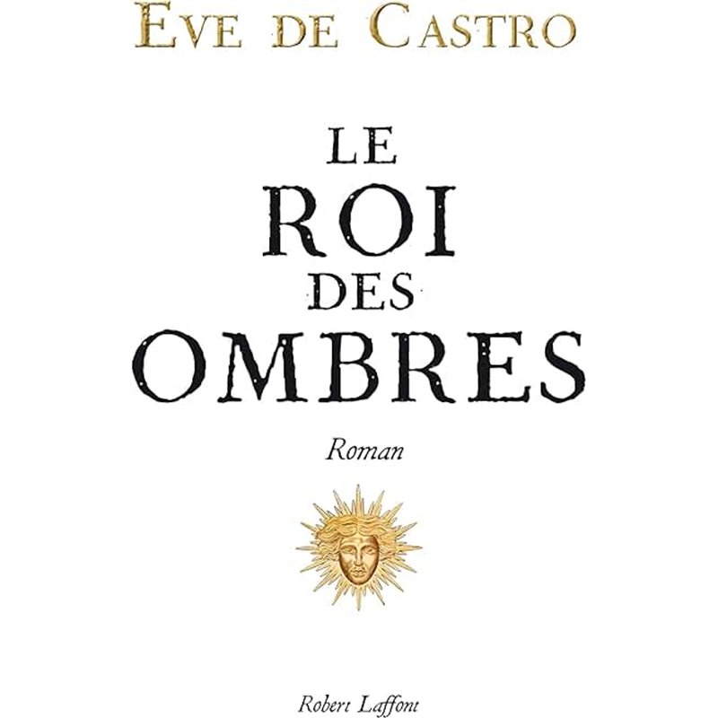 ROI DES OMBRES LE Auteur(s): CASTRO Eve de