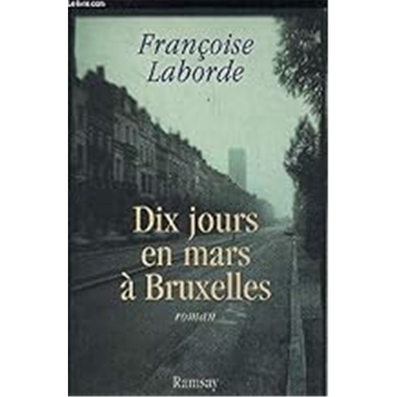 DIX JOURS EN MARS A BRUXELLES Auteur(s): LABORDE Francoise