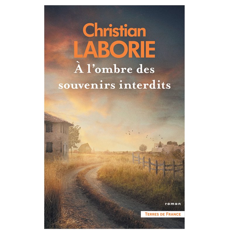 A L'OMBRE DES SOUVENIRS INTERDITS Auteur(s): LABORIE Christian