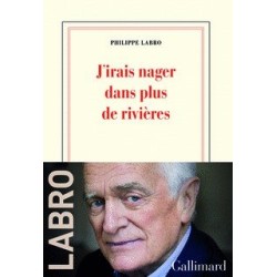 J'IRAIS NAGER DANS PLUS DE RIVIERES Auteur(s): LABRO Philippe