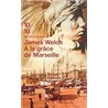 A la grÃ¢ce de Marseille Auteur(s): WELCH James
