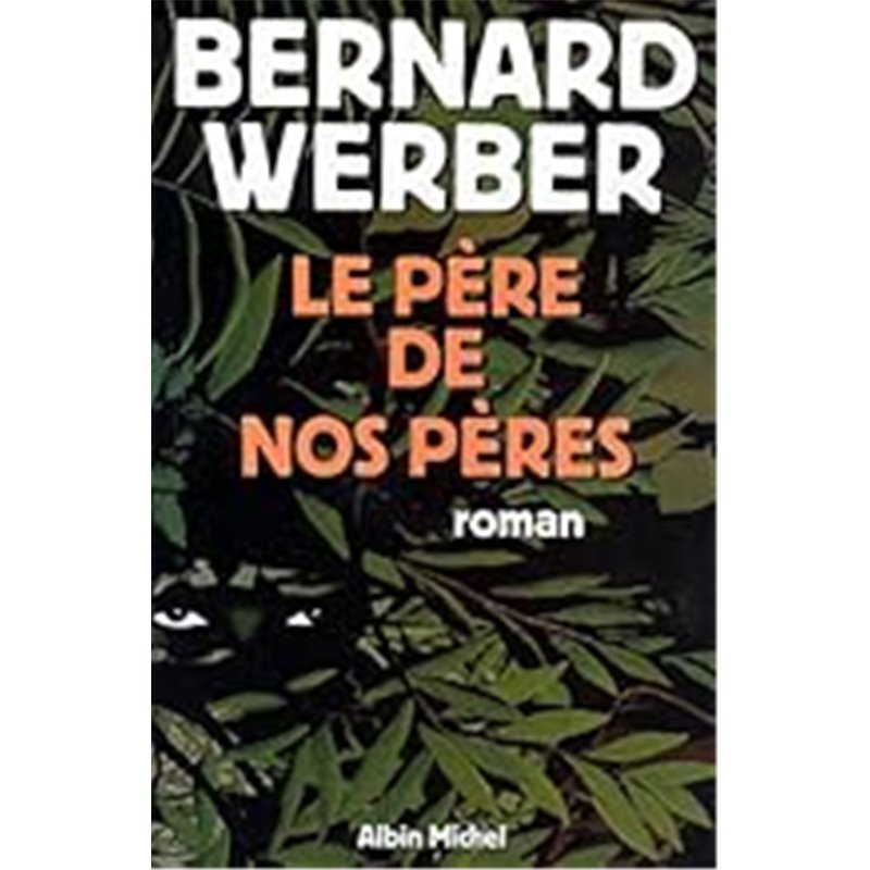 Père de nos pères le Auteur(s): WERBER Bernard Père de nos pères le Auteur(s): WERBER Bernard