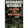 PÃ¨re de nos pÃ¨res le Auteur(s): WERBER Bernard