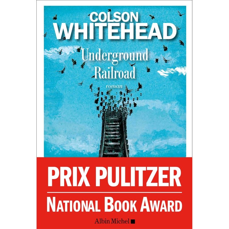 Underground Railroad Auteur(s): WHITEHEAD Colson Underground Railroad Auteur(s): WHITEHEAD Colson