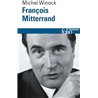 FranÃ§ois Mitterrand Auteur(s): WINOCK Michel