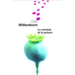 RemÃ¨de et le poison le Auteur(s): WITTENBORN Dirk
