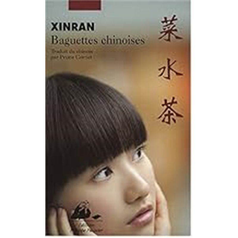 Baguettes chinoises Auteur(s): XINRAN Baguettes chinoises Auteur(s): XINRAN