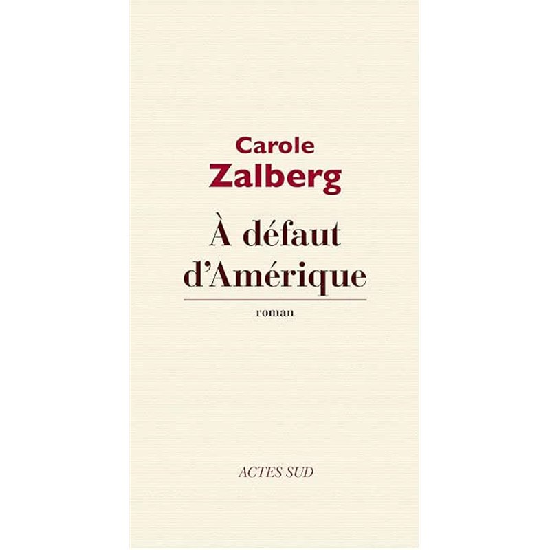A défaut d'Amérique Auteur(s): ZALBERG Carole A défaut d'Amérique Auteur(s): ZALBERG Carole