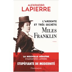 Ardente et trÃ¨s secrÃ¨te Miles Franklin l' (NouveautÃ©) Auteur(s): LAPIERRE Alexandra